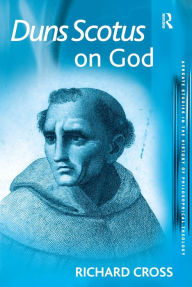 Title: Duns Scotus on God / Edition 1, Author: Richard Cross