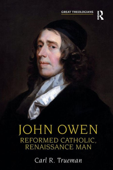 John Owen: Reformed Catholic, Renaissance Man / Edition 1