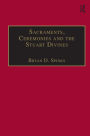 Sacraments, Ceremonies and the Stuart Divines: Sacramental Theology and Liturgy in England and Scotland 1603-1662 / Edition 1