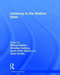 Title: Listening to the Welfare State / Edition 1, Author: Michael Seltzer