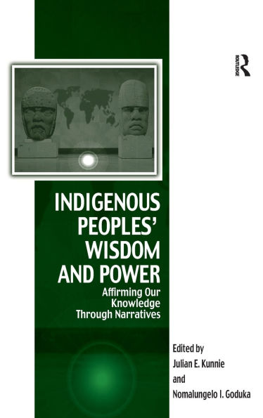 Indigenous Peoples' Wisdom and Power: Affirming Our Knowledge Through Narratives / Edition 1