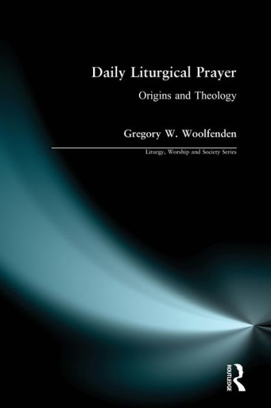 Daily Liturgical Prayer: Origins and Theology / Edition 1