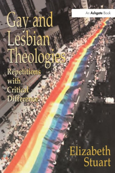 Gay and Lesbian Theologies: Repetitions with Critical Difference / Edition 1
