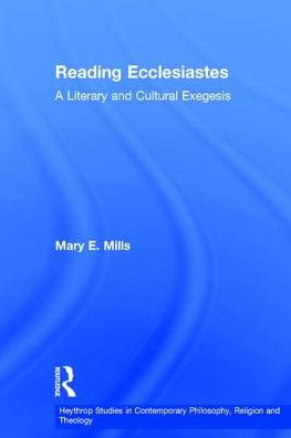 Reading Ecclesiastes: A Literary and Cultural Exegesis / Edition 1