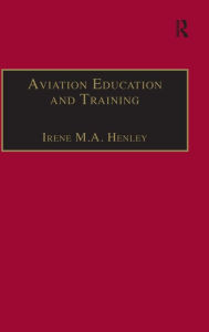 Title: Aviation Education and Training: Adult Learning Principles and Teaching Strategies / Edition 1, Author: Irene M.A. Henley