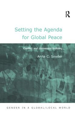 Setting the Agenda for Global Peace: Conflict and Consensus Building / Edition 1