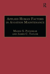 Title: Applied Human Factors in Aviation Maintenance / Edition 1, Author: Manoj S. Patankar