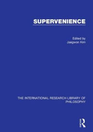 Title: Supervenience / Edition 1, Author: Jaegwon Kim