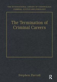Title: The Termination of Criminal Careers / Edition 1, Author: Stephen Farrall