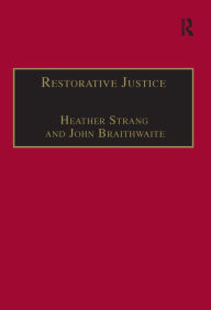 Title: Restorative Justice: Philosophy to Practice / Edition 1, Author: Heather Strang