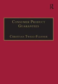 Title: Consumer Product Guarantees / Edition 1, Author: Christian Twigg-Flesner