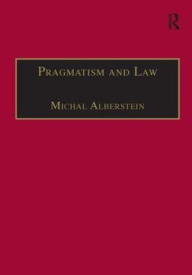 Pragmatism and Law: From Philosophy to Dispute Resolution / Edition 1