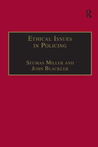 Title: Ethical Issues in Policing / Edition 1, Author: Seumas Miller