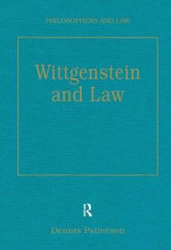 Title: Wittgenstein and Law / Edition 1, Author: Dennis Patterson