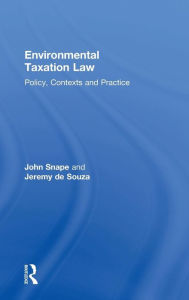 Title: Environmental Taxation Law: Policy, Contexts and Practice / Edition 1, Author: John Snape