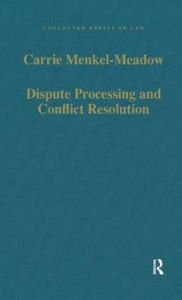 Title: Dispute Processing and Conflict Resolution: Theory, Practice and Policy / Edition 1, Author: Carrie  Menkel-Meadow