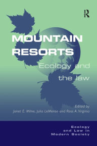 Title: Mountain Resorts: Ecology and the Law, Author: Julia LeMense