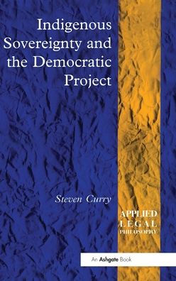 Indigenous Sovereignty and the Democratic Project / Edition 1
