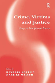 Title: Crime, Victims and Justice: Essays on Principles and Practice / Edition 1, Author: Marijke Malsch