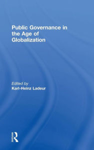 Title: Public Governance in the Age of Globalization / Edition 1, Author: Karl-Heinz Ladeur