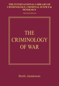 Title: The Criminology of War / Edition 1, Author: Ruth Jamieson