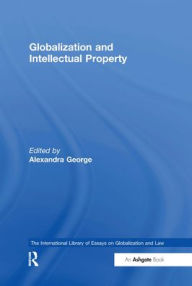 Title: Globalization and Intellectual Property / Edition 1, Author: Alexandra George