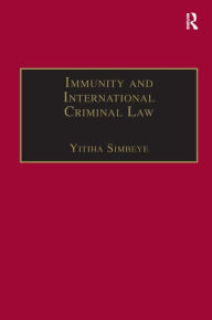 Title: Immunity and International Criminal Law / Edition 1, Author: Yitiha Simbeye