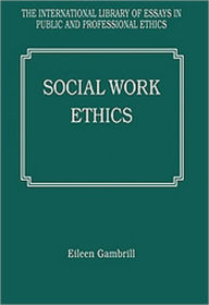 Title: Social Work Ethics / Edition 1, Author: Eileen Gambrill
