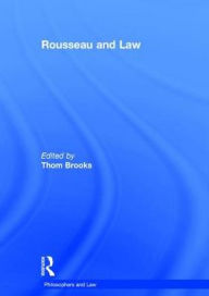 Title: Rousseau and Law / Edition 1, Author: Thom Brooks