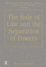 Title: The Rule of Law and the Separation of Powers / Edition 1, Author: Richard Bellamy