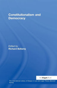 Title: Constitutionalism and Democracy / Edition 1, Author: Richard Bellamy