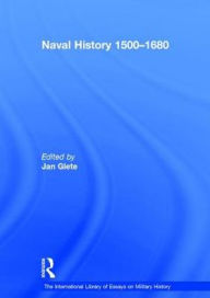 Title: Naval History 1500-1680 / Edition 1, Author: Jan Glete