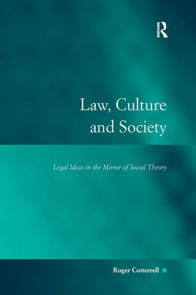 Law, Culture and Society: Legal Ideas in the Mirror of Social Theory / Edition 1