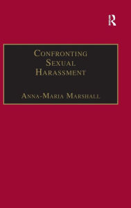 Title: Confronting Sexual Harassment: The Law and Politics of Everyday Life / Edition 1, Author: Anna-Maria Marshall