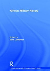 Title: African Military History / Edition 1, Author: John Lamphear