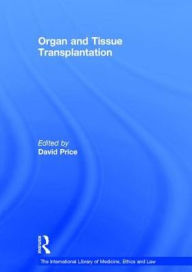 Title: Organ and Tissue Transplantation / Edition 1, Author: David Price