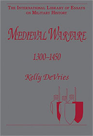 Title: Medieval Warfare 1300-1450 / Edition 1, Author: Kelly DeVries
