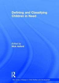 Title: Defining and Classifying Children in Need / Edition 1, Author: Nick Axford