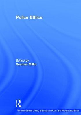 Police Ethics / Edition 1 by Seumas Miller | 9780754625728 | Hardcover ...