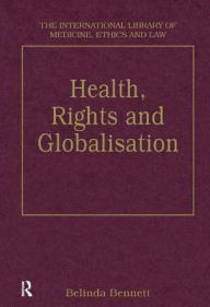 Title: Health, Rights and Globalisation / Edition 1, Author: Belinda Bennett