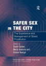 Safer Sex in the City: The Experience and Management of Street Prostitution / Edition 1