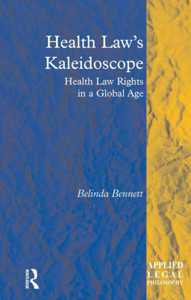 Health Law's Kaleidoscope: Health Law Rights in a Global Age / Edition 1