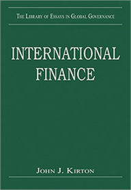 Title: International Finance / Edition 1, Author: John J. Kirton