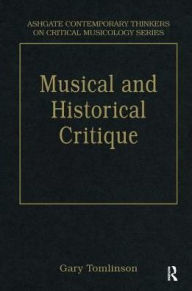 Title: Music and Historical Critique: Selected Essays, Author: Gary Tomlinson