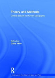 Title: Theory and Methods: Critical Essays in Human Geography / Edition 1, Author: Chris Philo