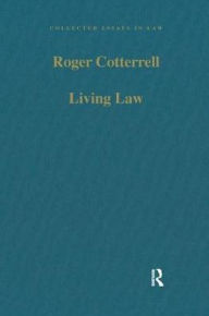 Title: Living Law: Studies in Legal and Social Theory / Edition 1, Author: Roger Cotterrell