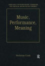 Music, Performance, Meaning: Selected Essays / Edition 1