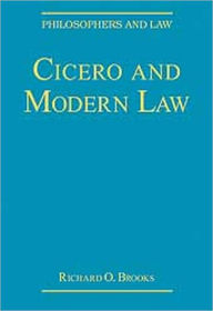 Title: Cicero and Modern Law / Edition 1, Author: Richard O. Brooks