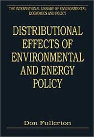 Title: Distributional Effects of Environmental and Energy Policy / Edition 1, Author: Don Fullerton