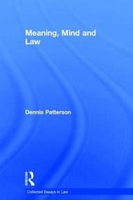 Title: Meaning Mind and Law, Author: Dennis Patterson